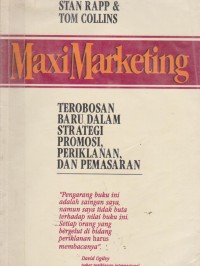 MaxiMarketing : terobosan baru dalam strategi promosi, periklanan, dan pemasaran.STIE