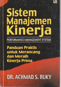 Image of Sistem Manajemen Kinerja (Performance Management System): panduan praktis untuk merancang dan meraih kinerja prima. STIE