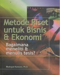 Metode riset untuk bisnis&ekonomi: bagaimana meneliti&menulis tesis?