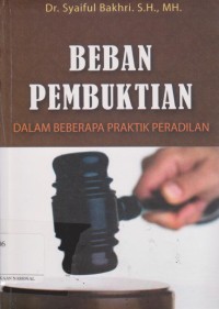 Beban pembuktian :dalam beberapa praktik peradilan