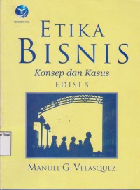 Etika Bisnis: Konsep dan kasus. Edisi 5