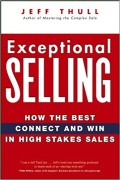 Exceptional selling : How the best connect and win in high stakes sales