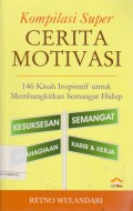 Kompilasi super cerita motivasi: 146 kisah inspiratif untuk membangkitkan semangat hidup