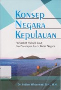 Konsep Negara Kepulauan Perspektif Hukum Laut dan Penetapan Garis Batas Negara