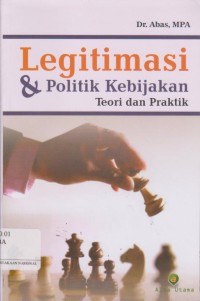 Legitimasi&politik kebijakan: teori dan praktik