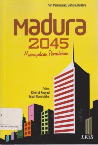 Madura 2045 merayakan peradaban