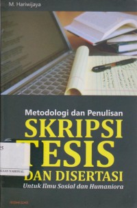 Metodologi dan Penulisan Skripsi Tesis dan Disertasi Untuk Ilmu Sosial dan Humaniora
