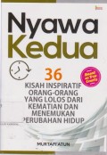 Nyawa kedua :36 kisah inspiratif orang-orang yang lolos dari kematian dan menemukan perubahan hidup
