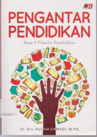 Pengantar pendidikan : asas & filsafat pendidikan