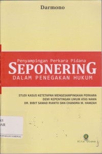 Penyimpangan Perkara Pidana Seponering dalam Penegakan Hukum