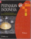 Perpajakan Indonesia Buku 2 (2006): pembahasan sesuai dengan ketentuan perundang-undangan perpajakan dan aturan pelaksanaan perpajakan terbaru