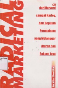 Image of Radical marketing: dari Harvard sampai Harley, dari se-puluh perusahaan yang melanggar aturan dan sukses jaya.