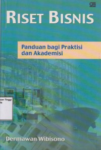 Riset bisnis: panduan bagi praktisi dan akademisi