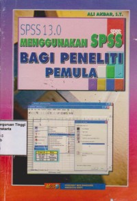 SPSS 13.0 menggunakan SPSS bagi peneliti pemula.