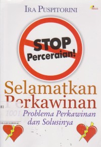 Stop perceraian! selamatkan perkawinan: 1001 problema perkawinan dan solusinya