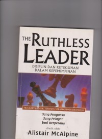 The Ruthless Leader: Displin dan Keteguhan dalam kepemimpinan.