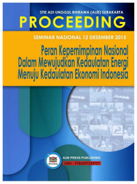 Peran Kepemimpinan Nasional Dalam Mewujudkan Kedaulatan Energi Menuju Kedaulatan Ekonomi Indonesia (PROCEEDING SEMINAR & CALL FOR PAPER )