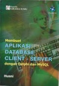 MEMBUAT APLIKASI DATABASE CLIENT-SERVER DENGAN DELPHI DAN MySQL