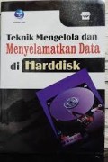 TEKNIK MENGELOLA DAN MENYELAMTKAN DATA DI HARDDISK