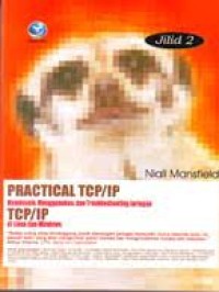 PRACTICAL TCP/IP MENDESAIN, MENGGUNAKAN, DAN TROUBLESHOOTING JARINGAN TPC/IP DI LINUX DAN WIDOWS