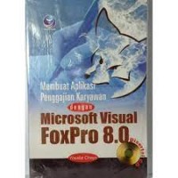 MEMBUAT APLIKASI PENGGAJIAN KARYAWAN DENGAN MICROSOFT VISUAL FOXPRO 8.0