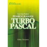 TEORI DAN PRAKTEK PEMROGRAMAN TURBO PASCAL