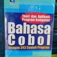 TEORI DAN APLIKASI PROGRAM KOMPUTER BAHASA COBOL DENGAN 343 CONTOH PROGRAM