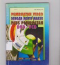 Pembuatan Video dengan Movie Maker Plus Pembuatan DVD/VCD