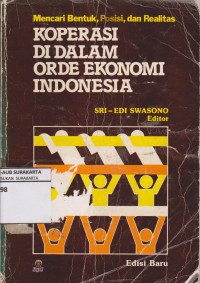 Koperasi di dalam orde ekonomi Indonesia : mencari bentuk,posisi, dan realitas (1985)