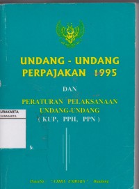 Undang-undang perpajakan 1995 dan peraturan pelaksanaan undang-undang (KUHP,PPH,PPN). (1995)