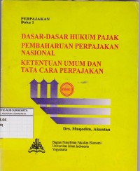 Perpajakan buku 1 : dasar-dasar hukum pajak, pembaharuan perpajakan nasional, ketentuan umum dan tata cara perpajakan. Buku 1 Edisi 2 (1993)