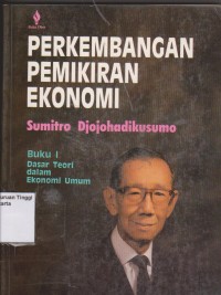 Perkembangan Pemikiran Ekonomi: Dasar Teori Dalam Ekonomi Umum Buku 1.STIE