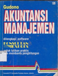 Akauntansi Manajemen : dilengkapi software konsultan expres untuk latihan praktis da membantu perhitungan.STIE