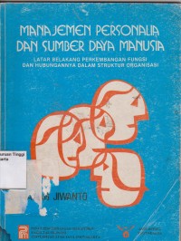 Manajemen Personalia dan Sumber Daya Manusia : Latar Belakang Perkembangan Fungsi Dan Hubungannya Dalam Struktur Organisasi.STIE