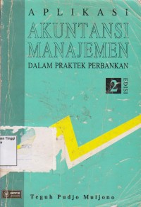 Aplikasi akuntansi manajemen dalam praktek perbankan Edisi 2.STIE