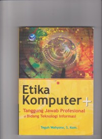 Image of Etika komputer dan tanggung jawab profesional dibidang teknologi informasi. edisi 2