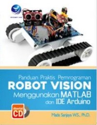 Panduan Praktis Pemrograman : Robot Vision Menggunakan Matlab Dan Ide Arduino